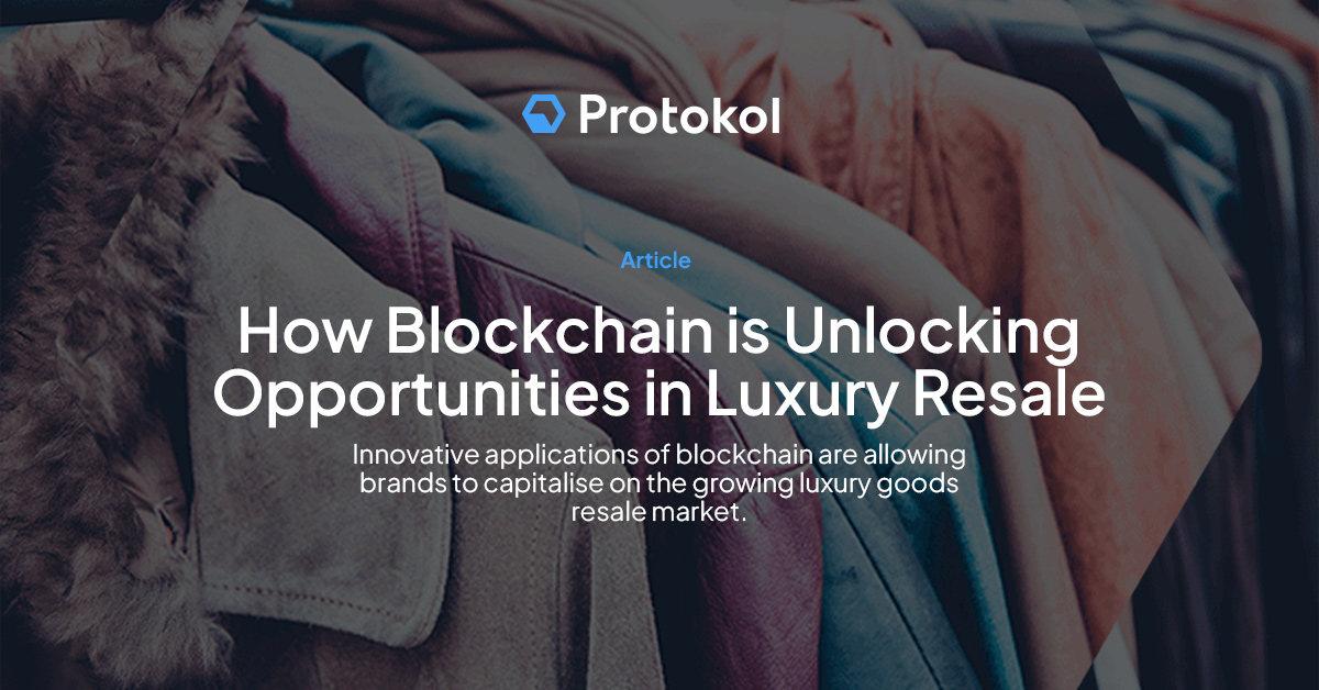 How Blockchain is Unlocking Opportunities in the Luxury Goods Resale Market